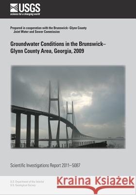 Groundwater Conditions in the Brunswick? Glynn County Area, Georgia, 2009 U. S. Department of the Interior 9781499616897