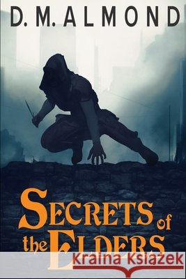 Secrets of the Elders David Matthew Almond 9781499618365
