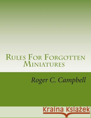 Rules For Forgotten Miniatures: FOV & Sails Campbell, Roger C. 9781499618419