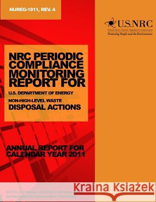 NRC Periodic Compliance Monitoring Report for U.S. Department of Energy Non-High-Level Waste Disposal Actions U. S. Nuclear Regulatory Commission 9781499619096 Createspace