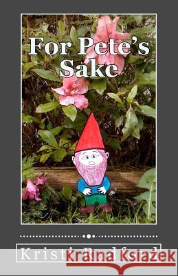 For Pete's Sake Kristi Radford 9781499619195 Createspace