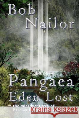 Pangaea: Eden Lost Bob Nailor 9781499619959 Createspace