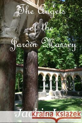 The Angels of the Jardin Massey Jackie Ley 9781499621280