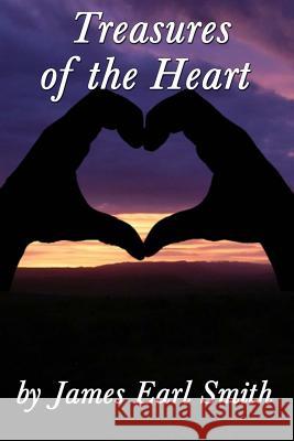 Treasures Of The Heart Smith, James Earl 9781499621730 Createspace Independent Publishing Platform