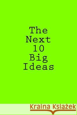 The Next 10 Big Ideas L. S 9781499622744 Createspace Independent Publishing Platform