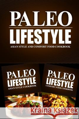 Paleo Lifestyle - Asian Style and Comfort Food Cookbook: Modern Caveman CookBook for Grain Free, Low Carb, Sugar Free, Detox Lifestyle Book, Paleo Lifestyle 2. 9781499622751 Createspace