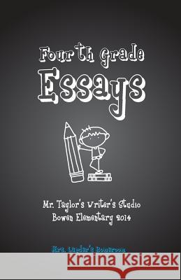 Fourth Grade Essays: Mrs. Lander's Homeroom: Fourth Grade Essays: Mrs. Lander's Homeroom Mark Alan Taylor 9781499623222