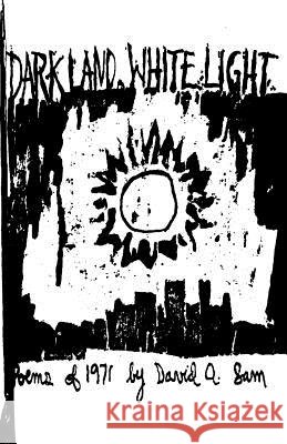 Dark Land, White Light David Anthony Sam 9781499623789