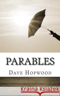 Parables Dave Hopwood 9781499624267