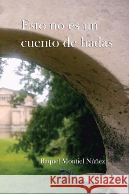 Esto no es un cuento de hadas Montiel Nunez, Raquel 9781499624458 Createspace Independent Publishing Platform