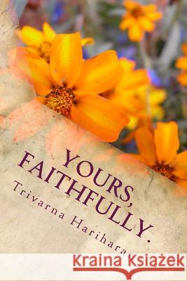 Yours, Faithfully.: A collection of poetry Hariharan, Trivarna 9781499625561