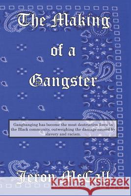 The Making of a Gangster Jeron McCall 9781499626308