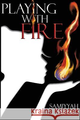 Playing with Fire Samiyyah Iman 9781499628371 Createspace