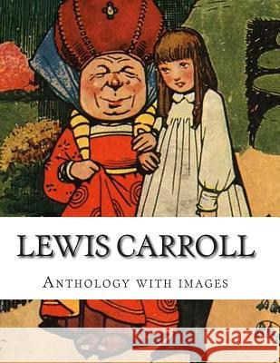 Lewis Carroll, Anthology with images Carroll, Lewis 9781499629224