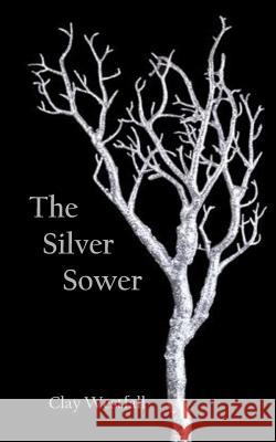 The Silver Sower Clay Westfall 9781499630435 Createspace