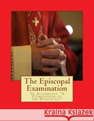 The Episcopal Examination: To Accompany 