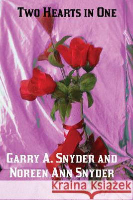 Two Hearts in One Noreen Ann Snyder Garry a. Snyder 9781499632958