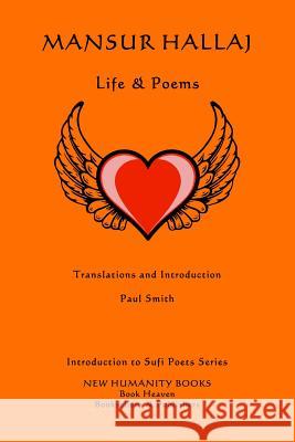 Mansur Hallaj: Life & Poems Paul Smith 9781499633290