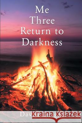 Me Three Return to Darkness David M. Driggs 9781499633665