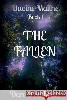 The Fallen: Daoine Maithe Book 1 Dan O'Sullivan 9781499634020 Createspace