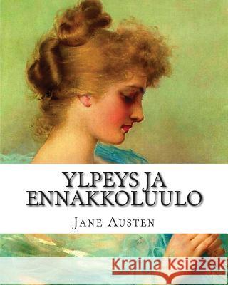 Ylpeys ja ennakkoluulo Joutsen, O. a. 9781499634426 Createspace