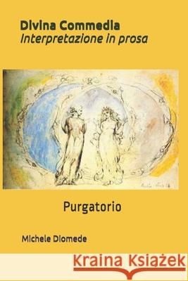 Divina Commedia, Versione in prosa: Purgatorio Diomede, Michele 9781499636789 Createspace