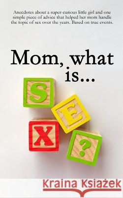 Mom, what is SEX? Romera, Natty 9781499636864