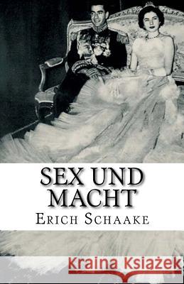 Sex und Macht: Die Frauen der Diktatoren Schaake, Erich 9781499637076 Createspace