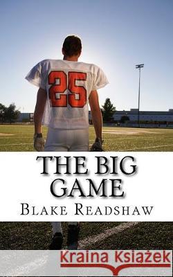 The Big Game Blake Readshaw 9781499637694 Createspace Independent Publishing Platform