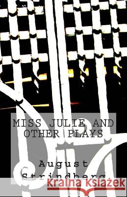 Miss Julie and Other Plays August Strindberg 9781499638202 Createspace
