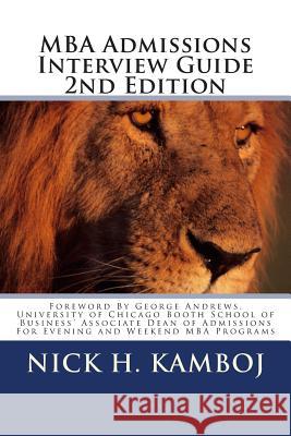 MBA Admissions Interview Guide Nick H. Kamboj 9781499638264 Createspace