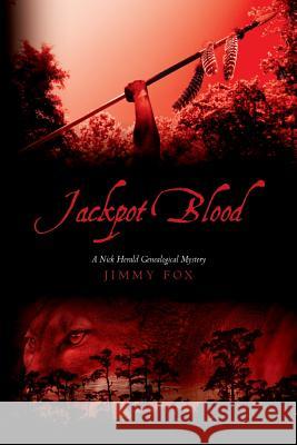 Jackpot Blood: A Nick Herald Genealogical Mystery Jimmy Fox 9781499638738 Createspace