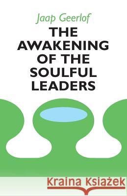 The Awakening of the Soulful Leaders MR Jaap Geerlof 9781499639834 Createspace