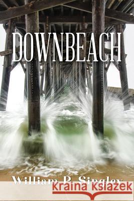 Downbeach William P. Singley 9781499639858