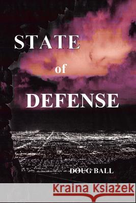 State of Defense Doug Ball 9781499640076 Createspace