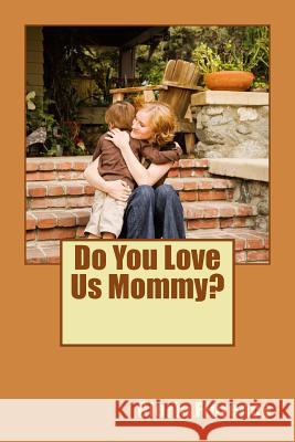 Do You Love Us Mommy? Gloria Elaine Florence 9781499640199