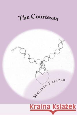 The Courtesan Melissa Leister 9781499641561