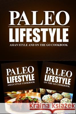 Paleo Lifestyle - Asian Style and On The Go Cookbook: Modern Caveman CookBook for Grain Free, Low Carb, Sugar Free, Detox Lifestyle Paleo Lifestyle 2. Book 9781499642490 Createspace Independent Publishing Platform