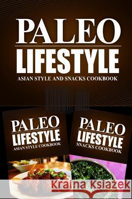 Paleo Lifestyle - Asian Style and Snacks Cookbook: Modern Caveman CookBook for Grain Free, Low Carb, Sugar Free, Detox Lifestyle Paleo Lifestyle 2. Book 9781499642537 Createspace Independent Publishing Platform