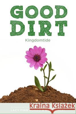 Good Dirt: Kingdomtide Lacy Finn Borgo Ben Barczi 9781499642544