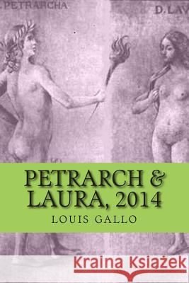 petrarch & laura, 2014: poems Gallo, Louis 9781499643077 Createspace