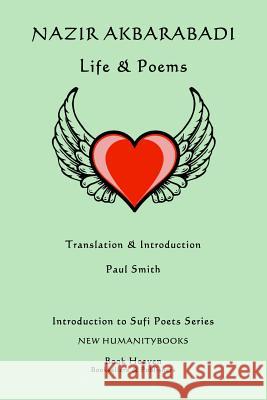 Nazir Akbarabadi: Life & Poems Paul Smith 9781499643657