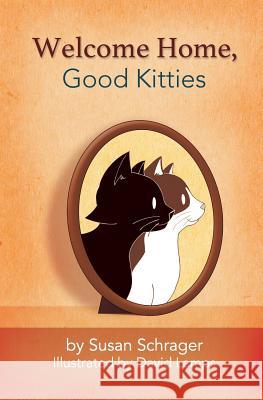 Welcome Home Good Kitties! Susan Schrager David Lamps 9781499643718