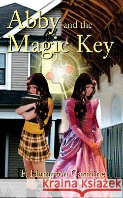 Abby and the Magic Key F. Hampton Carmine 9781499644036 Createspace