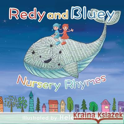 Redy and Bluey: Nursery Rhymes Helen H. Wu 9781499644227 Createspace