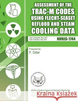 Assessment of the TRAC-M Codes Using Flecht-Seaset Reflood and Steam Cooling Data U. S. Nuclear Regulatory Commission 9781499644319