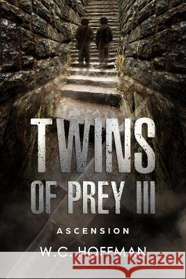 Twins of Prey III: Ascension Island W. C. Hoffman 9781499645033 Createspace Independent Publishing Platform