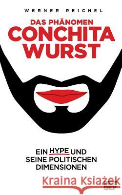 Das Phaenomen Conchita Wurst: Ein Hype und seine politischen Dimensionen Unterberger, Andreas 9781499645972 Createspace