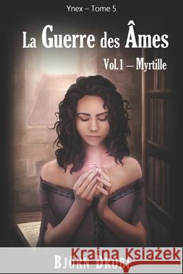 La guerre des âmes, vol.1: Myrtille Drobe, Björn 9781499646047