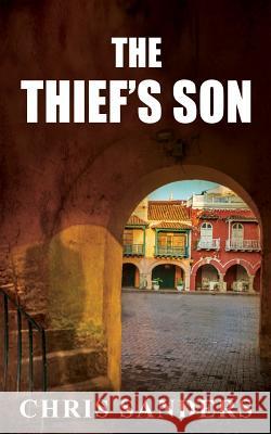 The Thief's Son Chris Sanders 9781499646566 Createspace